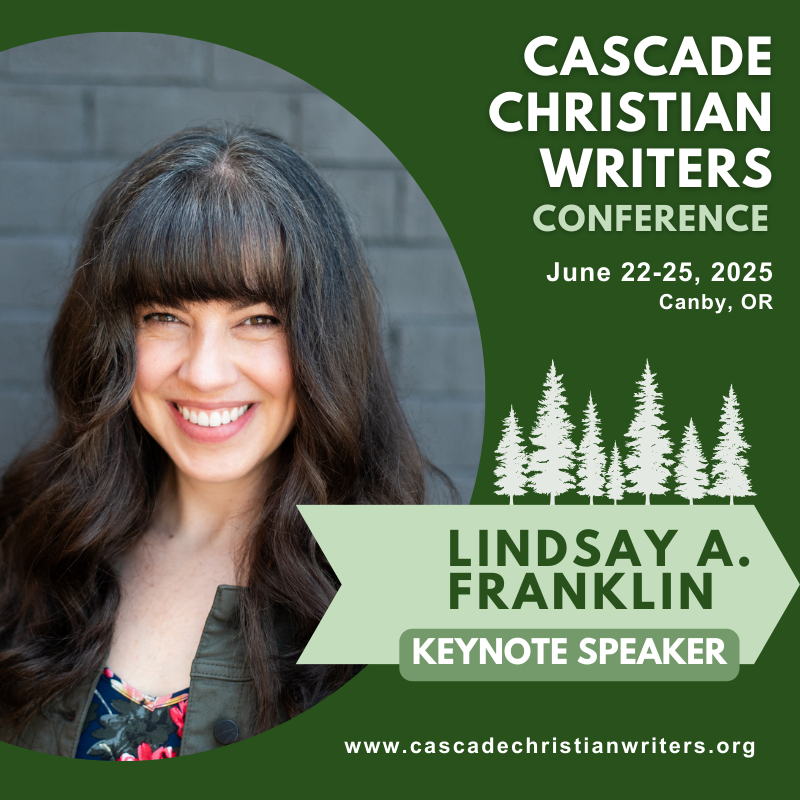 Cascade Christian Writers Conference featuring keynote speaker Lindsay A. Franklin
